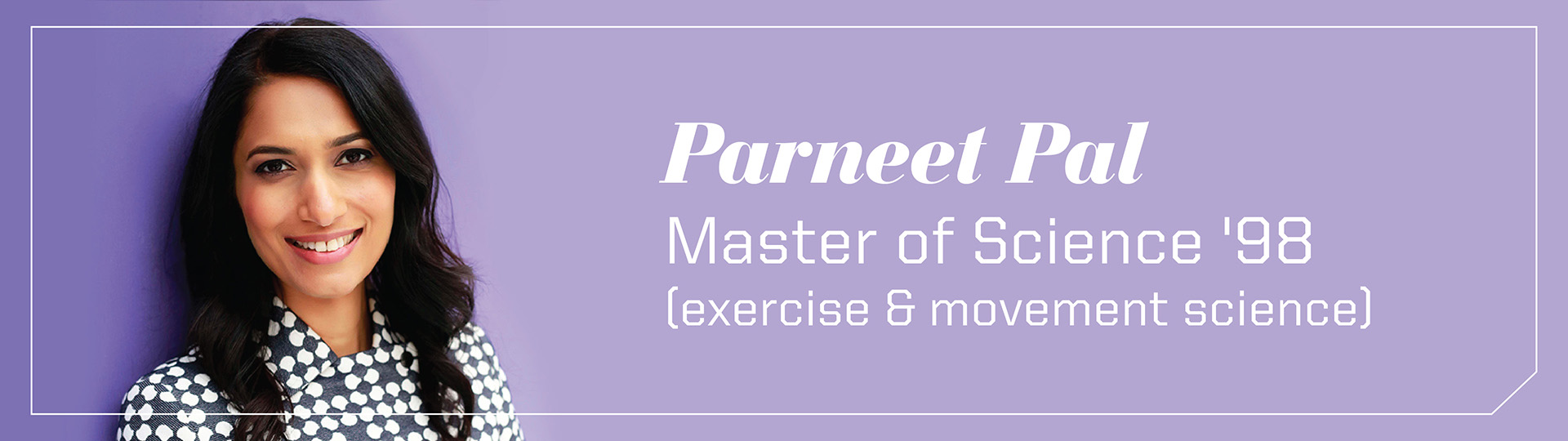 Parneet Pal, MS ’98 (exercise & movement science)