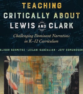 Teaching Critically about Lewis and Clark: Challenging Dominant Narratives in K-12 Curriculum