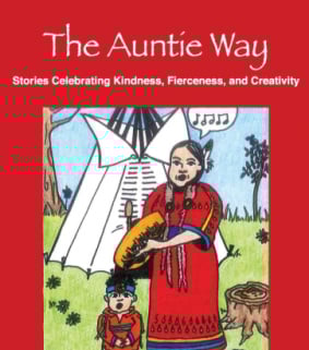 The Auntie Way: Stories Celebrating Kindness, Fierceness, and Creativity