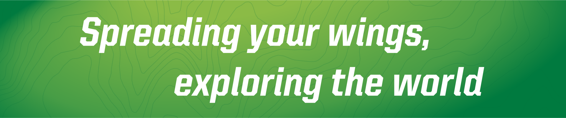 The words "Spreading your wings, exploring the world" in white text over a green background