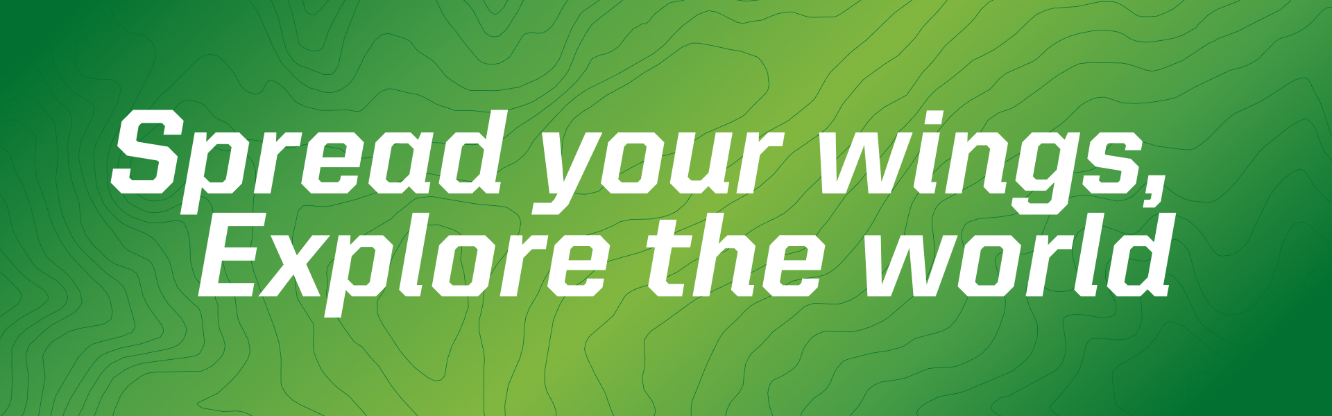 Spread your wings, Explore the world white text on a light green background.