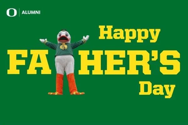 Happy Fathers Day graphic with the Oregon Duck as the T