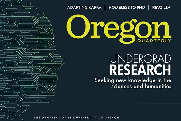 Oregon Quarterly: Undergrad Research Seeking new knowledge in the sciences and humanities