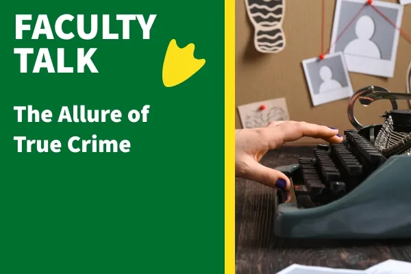 UOAA Faculty Talk The Allure of True Crime