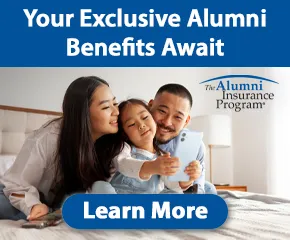 Your exclusive Alumni benefit await,  learn more form the Alumni Insurance Program