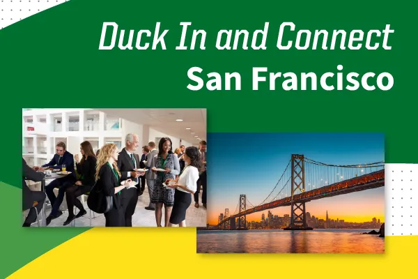 Duck In and Connect San Francisco text. One photo of people in business formal clothing talking in an office. A photo of the Golden Gate Bridge at sunset on a green white and yellow background.