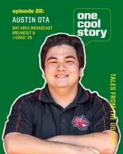 One Cool Story Episode 22: Austin Ota, Bay Area Broadcast breakout and j-grad ’25