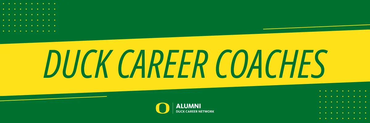 A green and yellow banner with the words "Duck Career Coaches" in green text, and the UO alumni logo on the bottom