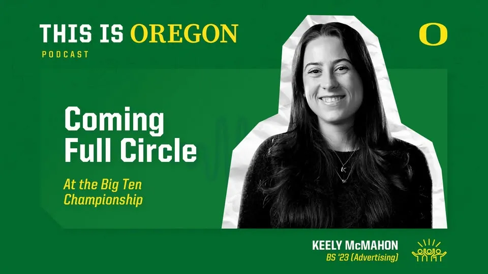 Promotional graphic for 'THIS IS OREGON' podcast featuring Keely McMahon, BS '23, with green background and yellow 'O' logo.