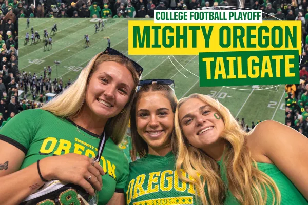 Three young blonde women wear green shirts that say Oregon in yellow lettering while smiling at the camera standing close together. The football field of Autzen and the crowd create a rectangular background behind them. On the right side reads College Football Playoff Mighty Oregon Tailgate.