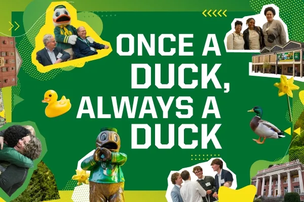 Once a Duck Always a Duck text on a green background with image collage of ducks, dots, and photos of campus buildings and smiling alumni.