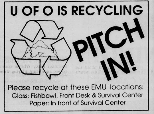A scan of an old newspaper ad that reads: U of O is recycling. Pitch in! Please recycle at these EMU locations: Glass: Fishbowl, front desk and survival center Paper: In front of Survival Center.